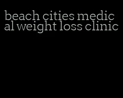 beach cities medical weight loss clinic