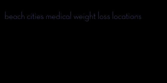 beach cities medical weight loss locations