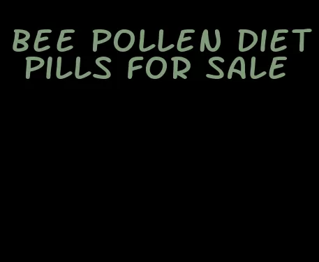 bee pollen diet pills for sale