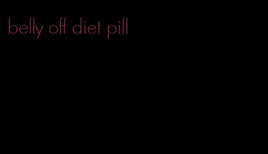 belly off diet pill