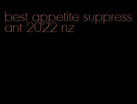 best appetite suppressant 2022 nz