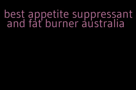 best appetite suppressant and fat burner australia