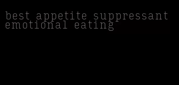 best appetite suppressant emotional eating