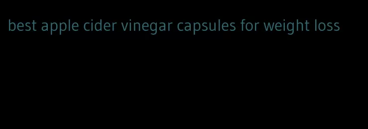best apple cider vinegar capsules for weight loss