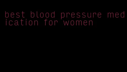 best blood pressure medication for women