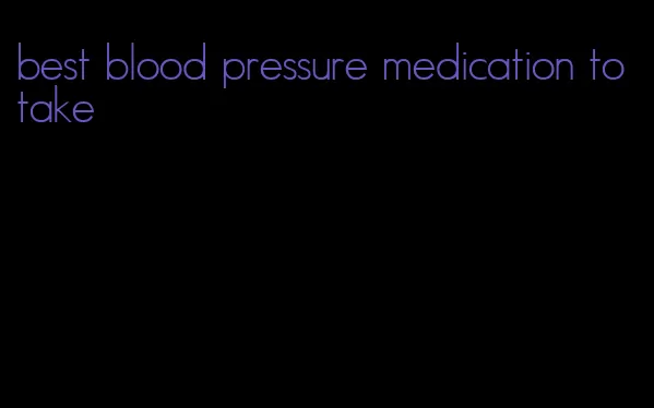 best blood pressure medication to take