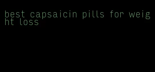 best capsaicin pills for weight loss