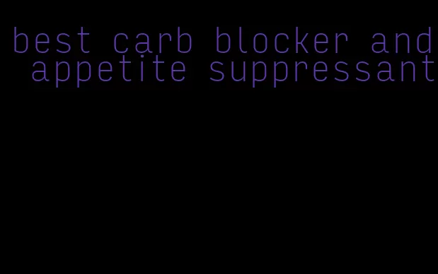 best carb blocker and appetite suppressant