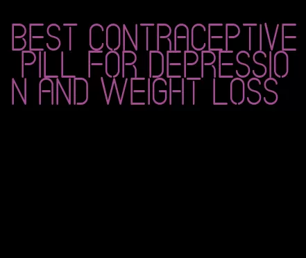 best contraceptive pill for depression and weight loss