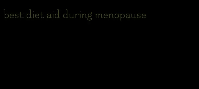 best diet aid during menopause