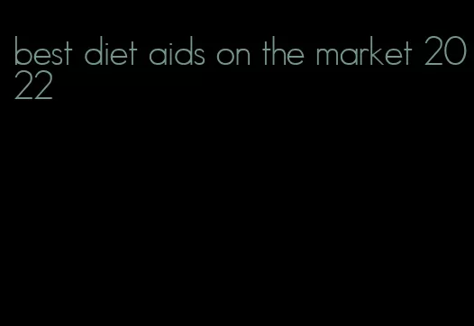 best diet aids on the market 2022