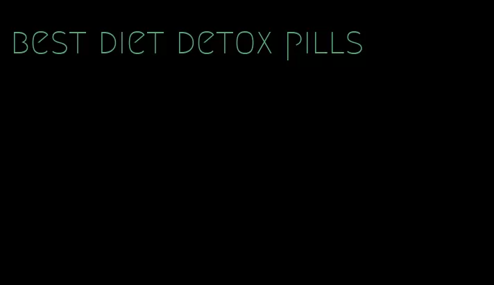 best diet detox pills
