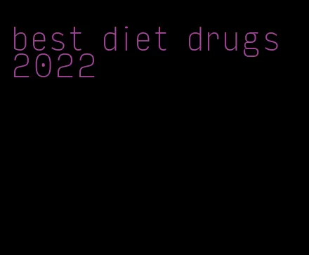 best diet drugs 2022