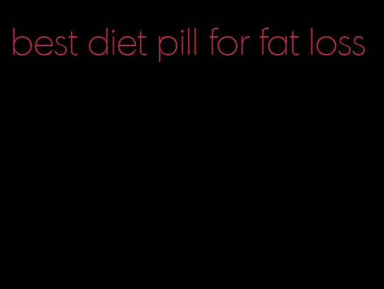 best diet pill for fat loss