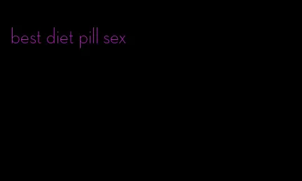 best diet pill sex