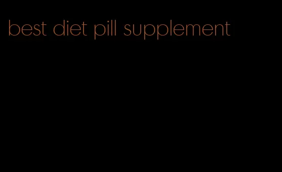 best diet pill supplement