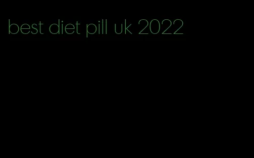 best diet pill uk 2022