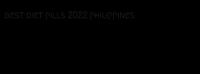 best diet pills 2022 philippines