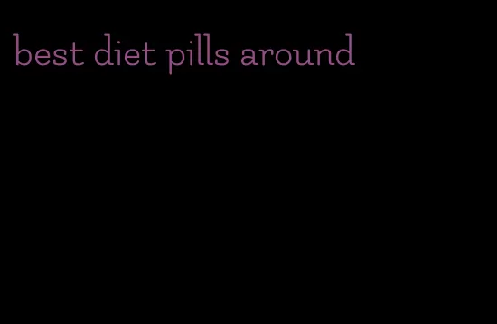 best diet pills around