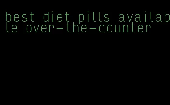 best diet pills available over-the-counter
