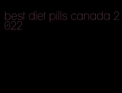 best diet pills canada 2022