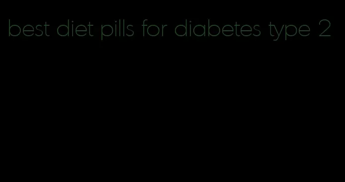 best diet pills for diabetes type 2