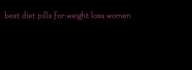 best diet pills for weight loss women