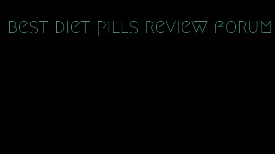 best diet pills review forum