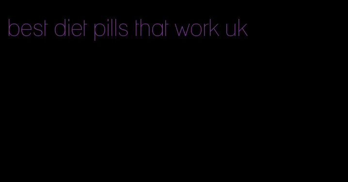 best diet pills that work uk