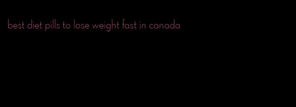 best diet pills to lose weight fast in canada