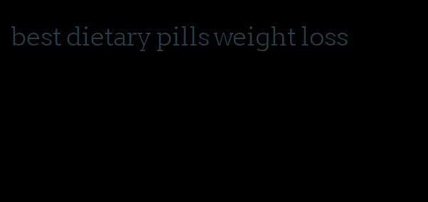best dietary pills weight loss