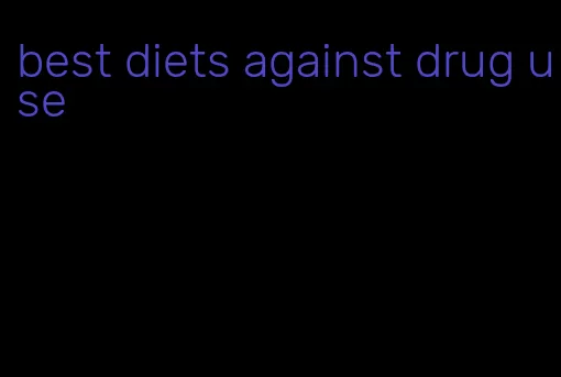 best diets against drug use