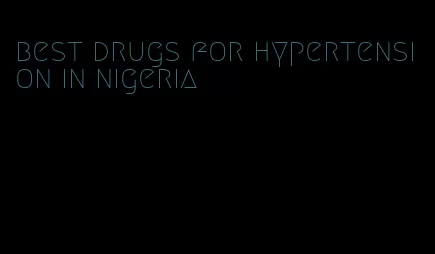 best drugs for hypertension in nigeria