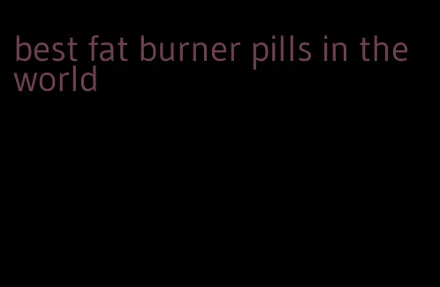 best fat burner pills in the world