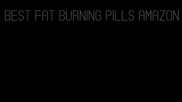 best fat burning pills amazon