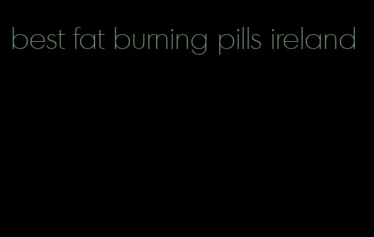 best fat burning pills ireland