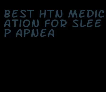 best htn medication for sleep apnea