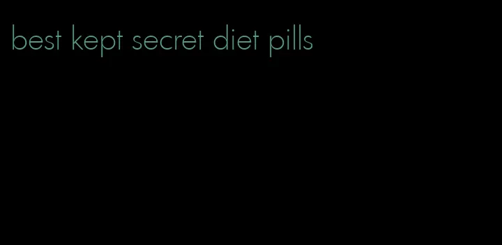 best kept secret diet pills