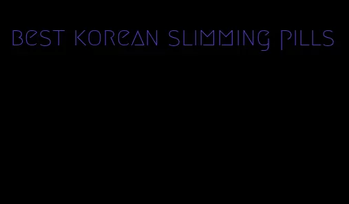 best korean slimming pills