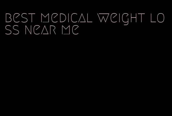 best medical weight loss near me