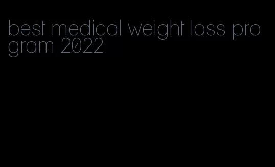 best medical weight loss program 2022