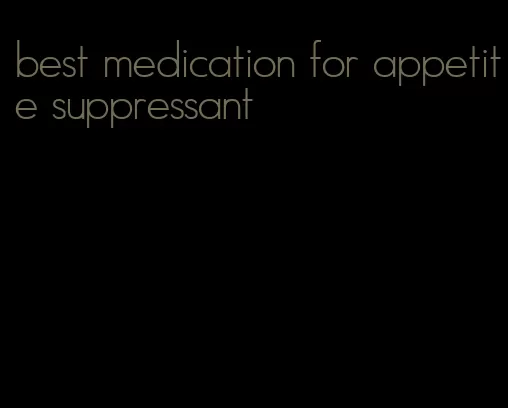 best medication for appetite suppressant