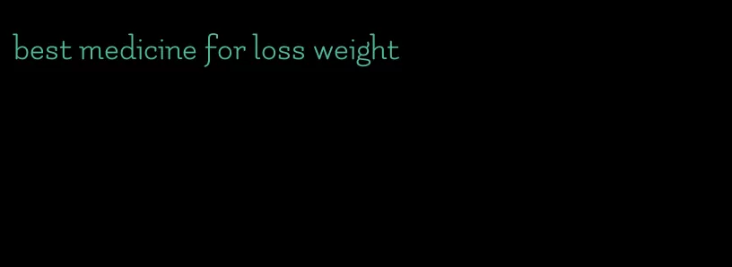 best medicine for loss weight