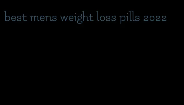 best mens weight loss pills 2022