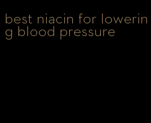 best niacin for lowering blood pressure