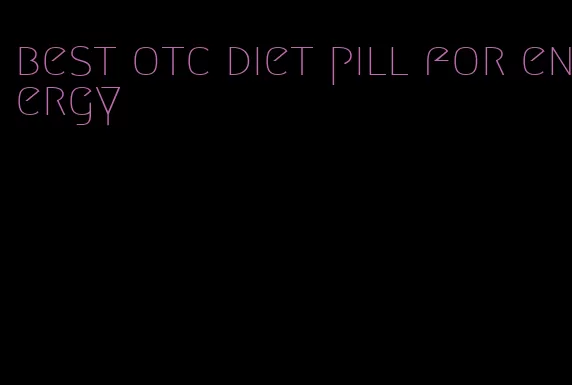 best otc diet pill for energy