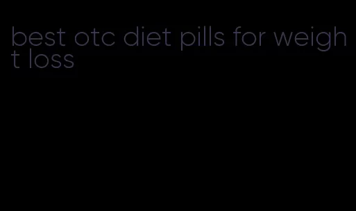 best otc diet pills for weight loss
