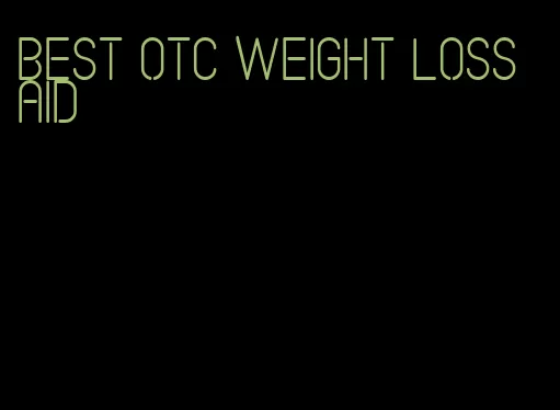 best otc weight loss aid