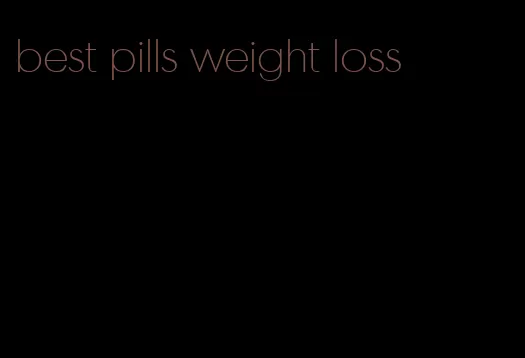 best pills weight loss