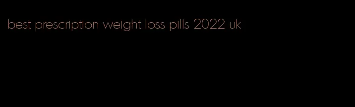 best prescription weight loss pills 2022 uk